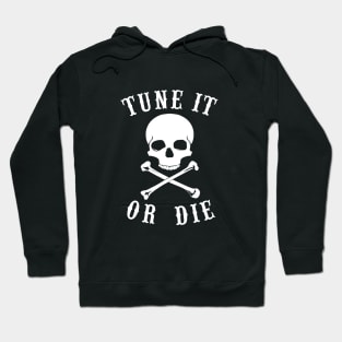 Tune It Or Die Hoodie